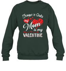 Forget it Girls My Mom is my Valentine Crewneck Sweatshirt Crewneck Sweatshirt - belovedtshirt