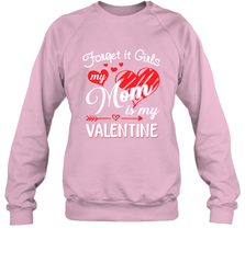Forget it Girls My Mom is my Valentine Crewneck Sweatshirt Crewneck Sweatshirt - belovedtshirt