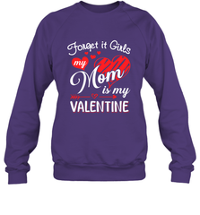 Forget it Girls My Mom is my Valentine Crewneck Sweatshirt Crewneck Sweatshirt - belovedtshirt
