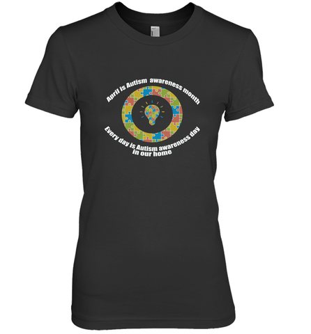 April is autism awareness month , Every day is Autism awareness day in our home AutismT shirt Women's Premium T-Shirt Women's Premium T-Shirt / Black / XS Women's Premium T-Shirt - belovedtshirt