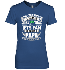 NFL The Only Thing I Love More Than Being A New York Jets Fan Is Being A Papa Football Women's Premium T-Shirt Women's Premium T-Shirt - belovedtshirt