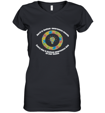 April is autism awareness month , Every day is Autism awareness day in our home AutismT shirt Women's V-Neck T-Shirt Women's V-Neck T-Shirt / Black / S Women's V-Neck T-Shirt - belovedtshirt