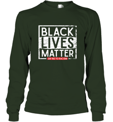 Say Black Lives Matter and No To Racism Human Rights Slogan Long Sleeve T-Shirt Long Sleeve T-Shirt - belovedtshirt