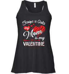 Forget it Girls My Mom is my Valentine Women's Racerback Tank Women's Racerback Tank - belovedtshirt