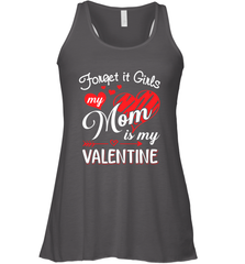 Forget it Girls My Mom is my Valentine Women's Racerback Tank Women's Racerback Tank - belovedtshirt