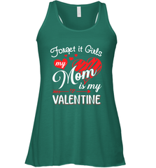 Forget it Girls My Mom is my Valentine Women's Racerback Tank Women's Racerback Tank - belovedtshirt