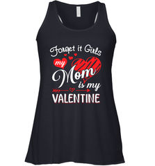 Forget it Girls My Mom is my Valentine Women's Racerback Tank Women's Racerback Tank - belovedtshirt