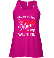 Forget it Girls My Mom is my Valentine Women's Racerback Tank Women's Racerback Tank - belovedtshirt