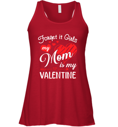 Forget it Girls My Mom is my Valentine Women's Racerback Tank