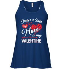 Forget it Girls My Mom is my Valentine Women's Racerback Tank Women's Racerback Tank - belovedtshirt