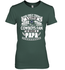 NFL The Only Thing I Love More Than Being A Dallas Cowboys Fan Is Being A Papa Football Women's Premium T-Shirt Women's Premium T-Shirt - belovedtshirt