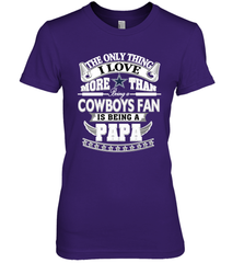 NFL The Only Thing I Love More Than Being A Dallas Cowboys Fan Is Being A Papa Football Women's Premium T-Shirt Women's Premium T-Shirt - belovedtshirt