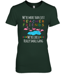 We're More Than Teacher Friends Like A Really Small Gang Women's Premium T-Shirt Women's Premium T-Shirt - belovedtshirt