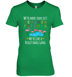 We're More Than Teacher Friends Like A Really Small Gang Women's Premium T-Shirt