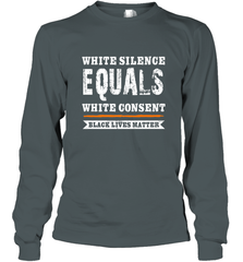 White Silence Equals White Consent Black Lives Matter Long Sleeve T-Shirt Long Sleeve T-Shirt - belovedtshirt