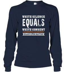 White Silence Equals White Consent Black Lives Matter Long Sleeve T-Shirt
