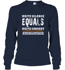 White Silence Equals White Consent Black Lives Matter Long Sleeve T-Shirt Long Sleeve T-Shirt - belovedtshirt