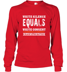 White Silence Equals White Consent Black Lives Matter Long Sleeve T-Shirt Long Sleeve T-Shirt - belovedtshirt