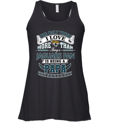 NFL The Only Thing I Love More Than Being A Jacksonville Jaguars Fan Is Being A Papa Football Women's Racerback Tank