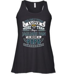 NFL The Only Thing I Love More Than Being A Jacksonville Jaguars Fan Is Being A Papa Football Women's Racerback Tank Women's Racerback Tank - belovedtshirt