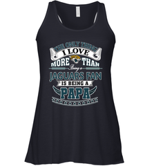 NFL The Only Thing I Love More Than Being A Jacksonville Jaguars Fan Is Being A Papa Football Women's Racerback Tank Women's Racerback Tank - belovedtshirt