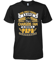 NFL The Only Thing I Love More Than Being A Los Angeles Chargers Fan Is Being A Papa Football Men's Premium T-Shirt
