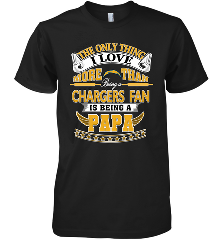 NFL The Only Thing I Love More Than Being A Los Angeles Chargers Fan Is Being A Papa Football Men's Premium T-Shirt Men's Premium T-Shirt / Black / XS Men's Premium T-Shirt - belovedtshirt