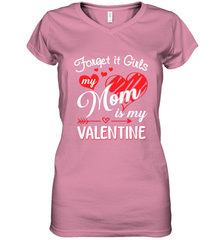 Forget it Girls My Mom is my Valentine Women's V-Neck T-Shirt Women's V-Neck T-Shirt - belovedtshirt