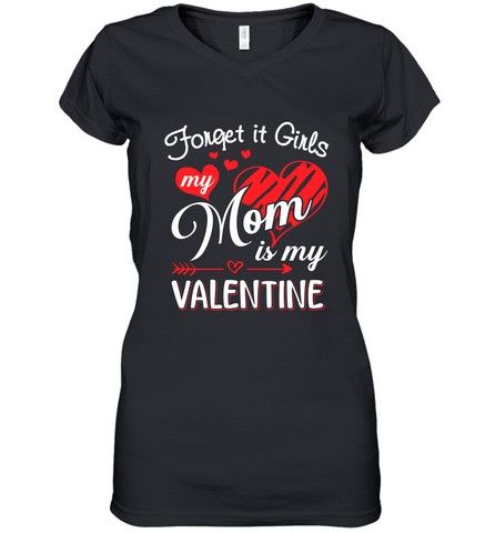 Forget it Girls My Mom is my Valentine Women's V-Neck T-Shirt Women's V-Neck T-Shirt / Black / S Women's V-Neck T-Shirt - belovedtshirt