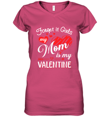 Forget it Girls My Mom is my Valentine Women's V-Neck T-Shirt Women's V-Neck T-Shirt - belovedtshirt