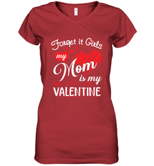 Forget it Girls My Mom is my Valentine Women's V-Neck T-Shirt Women's V-Neck T-Shirt - belovedtshirt