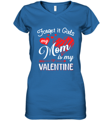 Forget it Girls My Mom is my Valentine Women's V-Neck T-Shirt Women's V-Neck T-Shirt - belovedtshirt