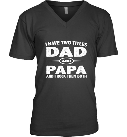 Funny Fathers Day Gift  I Have Two Titles Dad And Papa Men's V-Neck Men's V-Neck / Black / S Men's V-Neck - belovedtshirt