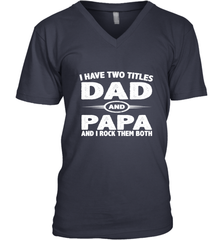 Funny Fathers Day Gift  I Have Two Titles Dad And Papa Men's V-Neck Men's V-Neck - belovedtshirt