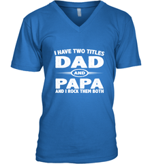 Funny Fathers Day Gift  I Have Two Titles Dad And Papa Men's V-Neck Men's V-Neck - belovedtshirt