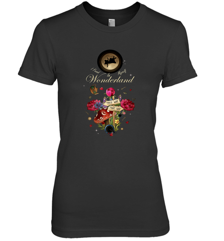 I Found Myself In Wonderland  Alice In Wonderland Women's Premium T-Shirt Women's Premium T-Shirt / Black / XS Women's Premium T-Shirt - belovedtshirt