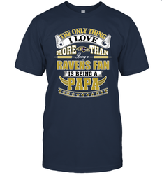 NFL The Only Thing I Love More Than Being A Baltimore Ravens Fan Is Being A Papa Football Men's T-Shirt