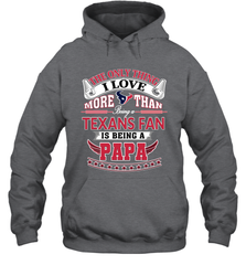 NFL The Only Thing I Love More Than Being A Houston Texans Fan Is Being A Papa Football Hooded Sweatshirt Hooded Sweatshirt - belovedtshirt