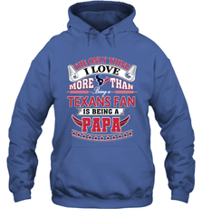 NFL The Only Thing I Love More Than Being A Houston Texans Fan Is Being A Papa Football Hooded Sweatshirt Hooded Sweatshirt - belovedtshirt