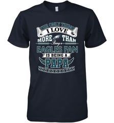 NFL The Only Thing I Love More Than Being A Philadelphia Eagles Fan Is Being A Papa Football Men's Premium T-Shirt Men's Premium T-Shirt - belovedtshirt