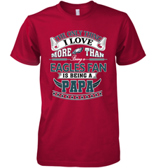 NFL The Only Thing I Love More Than Being A Philadelphia Eagles Fan Is Being A Papa Football Men's Premium T-Shirt Men's Premium T-Shirt - belovedtshirt