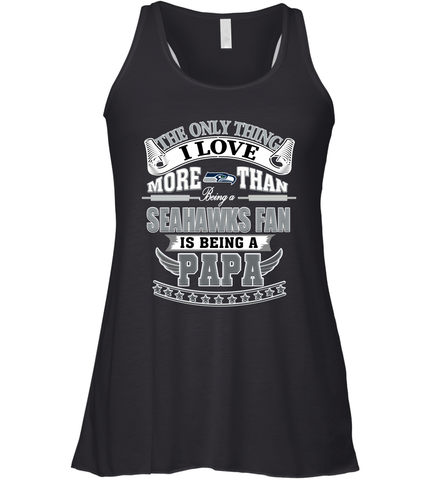 NFL The Only Thing I Love More Than Being A Seattle Seahawks Fan Is Being A Papa Football Women's Racerback Tank