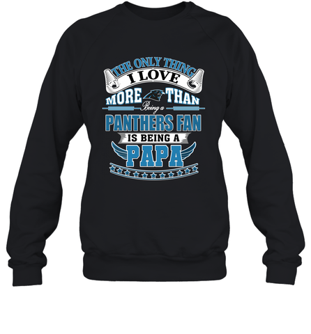 NFL The Only Thing I Love More Than Being A Carolina Panthers Fan Is Being A Papa Football Crewneck Sweatshirt Crewneck Sweatshirt / Black / S Crewneck Sweatshirt - belovedtshirt