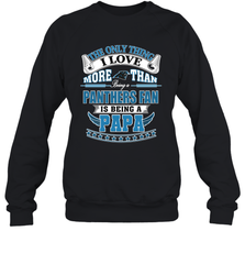 NFL The Only Thing I Love More Than Being A Carolina Panthers Fan Is Being A Papa Football Crewneck Sweatshirt Crewneck Sweatshirt - belovedtshirt
