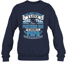 NFL The Only Thing I Love More Than Being A Carolina Panthers Fan Is Being A Papa Football Crewneck Sweatshirt