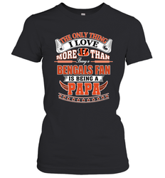 NFL The Only Thing I Love More Than Being A Cincinnati Bengals Fan Is Being A Papa Football Women's T-Shirt
