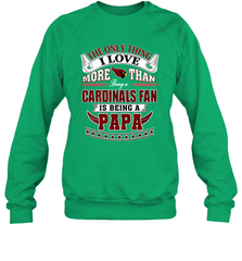 NFL The Only Thing I Love More Than Being A Arizona Cardinals Fan Is Being A Papa Football Crewneck Sweatshirt Crewneck Sweatshirt - belovedtshirt
