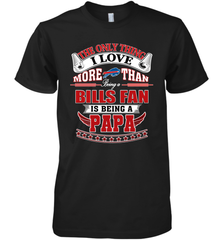 NFL The Only Thing I Love More Than Being A Buffalo Bills Fan Is Being A Papa Football Men's Premium T-Shirt Men's Premium T-Shirt - belovedtshirt