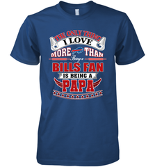 NFL The Only Thing I Love More Than Being A Buffalo Bills Fan Is Being A Papa Football Men's Premium T-Shirt Men's Premium T-Shirt - belovedtshirt