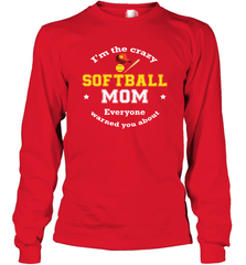 Crazy Softball Mom Long Sleeve T-Shirt Long Sleeve T-Shirt - belovedtshirt